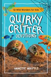 Quirky Critter Devotions : 52 Wild Wonders for Kids