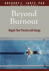 Beyond Burnout : Regain Your Passion and Energy