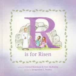 R Is for Risen : An ABC Easter Story