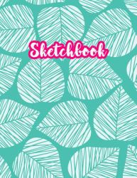 Sketchbook : Cute Drawing Note Pad and Sketch Book for Kids, Girls and Adult - Large 8. 5 X 11 Matte Cover with White Interior (Perfect for Sketching, Coloring, Watercolor, Mixed Media, Doodling, Write and Draw Journal and Notebook)