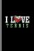 I Love Tennis : Racket Gift for Tennis Players and Trainers (6 X9 ) Dot Grid Notebook to Write In