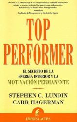 Top Performer : El Secreto de la Energia Interior y la Motivacion Permanente