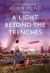 A Light Beyond the Trenches : A WW1 Novel of Betrayal and Resilience