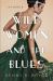 Wild Women and the Blues : A Fascinating and Innovative Novel of Historical Fiction