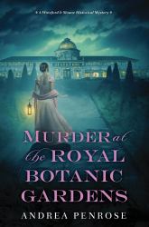 Murder at the Royal Botanic Gardens : A Riveting New Regency Historical Mystery