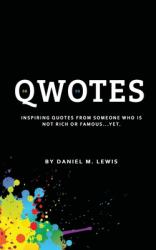 Qwotes : Inspiring Quotes from Someone Who Is NOT Rich or Famous