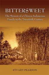 BitterSweet : The Memoir of a Chinese-Indonesian Family in the Twentieth Century