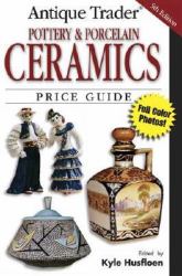 Antique Trader Pottery and Porcelain Ceramics Price Guide