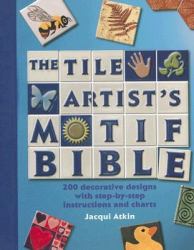 Tile Artists Motif Bible : 200 Decorative Designs with Step-by-Step Instructions and Charts