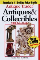 Antique Trader Antiques and Collectibles 2008 Price Guide