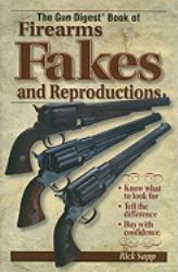 The Gun Digest Book of Firearms, Fakes and Reproductions