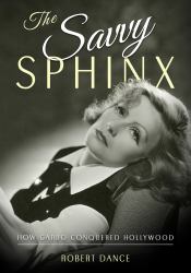 The Savvy Sphinx : How Garbo Conquered Hollywood