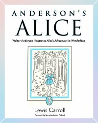 Anderson's Alice : Walter Anderson Illustrates Alice's Adventures in Wonderland