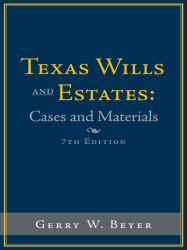 Texas Wills and Estates: Cases and Materials : Seventh Edition