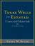 Texas Wills and Estates: Cases and Materials : Seventh Edition