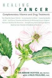 Healing Cancer : Complementary Vitamin and Drug Treatments