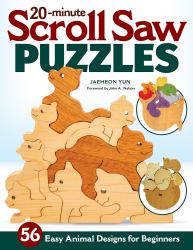 20-Minute Scroll Saw Puzzles : 56 Easy Animal Designs for Beginners