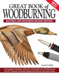 Great Book of Woodburning, Revised and Expanded Second Edition : Pyrography Techniques, Patterns, and Projects for All Skill Levels with 40+ Original, Traceable Designs and Step-By-Step Instructions