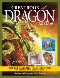 Great Book of Dragon Patterns, Revised and Expanded Third Edition : The Ultimate Design Sourcebook for Artists and Craftspeople