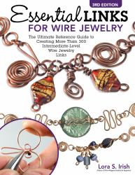 Essential Links for Wire Jewelry, 3rd Edition : The Ultimate Reference Guide to Creating More Than 300 Intermediate-Level Wire Jewelry Links