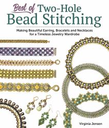 Best of Two-Hole Bead Stitching : Making Beautiful Earrings, Bracelets and Necklaces for a Timeless Jewelry Wardrobe