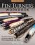 Pen Turner's Workbook, Revised 4th Edition : The Best-Selling Guide for Making Pens Using Wood and Resin