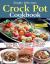 Simply Delicious Crock Pot Cookbook : Amazing Slow Cooker Recipes for Breakfast, Soups, Stews, Main Dishes, and Desserts--Includes Vegetarian Options