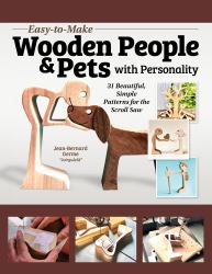 Easy-To-Make Wooden People and Pets with Personality : 31 Beautiful, Simple Patterns for the Scroll Saw