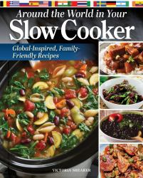 Around the World in Your Slow Cooker : Global-Inspired, Family-Friendly Recipes