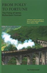 From Folly to Fortune : The Firing of James Richardson Forman - Collusion and Corruption in Nova Scotia Railway Politics from 1854-1858