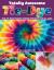 Totally Awesome Tie-Dye : Fun-To-Make Fabric Dyeing Projects for All Ages