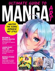 Ultimate Guide to Manga Art : Master the Modern Japanese Art Style