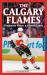 The Calgary Flames : The Hottest Players and Greatest Games