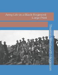 Army Life in a Black Regiment : Large Print