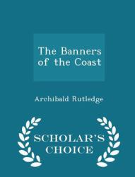 The Banners of the Coast - Scholar's Choice Edition