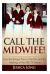 Call the Midwife! : Your Backstage Pass to the Era and Making of the PBS TV Series