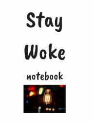 Stay Woke Notebook