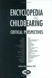 Encyclopedia of Childbearing : Critical Perspectives