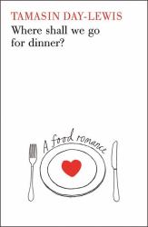 Where Shall We Go for Dinner? : A Food Romance