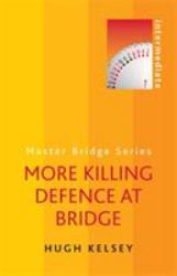 More Killing Defence at Bridge