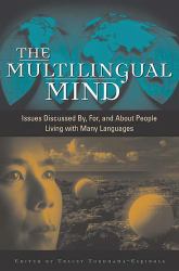 The Multilingual Mind : Issues Discussed by, for, and about People Living with Many Languages