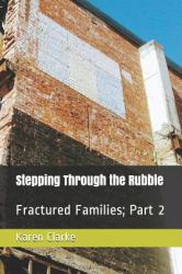 Stepping Through the Rubble : Fractured Families; Part 2