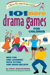 101 More Drama Games for Children : New Fun and Learning with Acting and Make-Believe