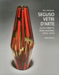 Seguso Vetri d'Arte : Glass Objects from Murano (1932-1973)