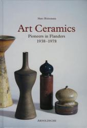 Art Ceramics : Pioneers in Flanders, 1938-1978