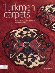 Central Asia Textile Art : Turkmen Carpets - The Neville Kingston Collection