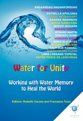 Water for Unity : Working with Water Memory to Heal the World