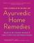 The Complete Book of Ayurvedic Home Remedies : Based on the Timeless Wisdom of India's 5,000-Year-Old Medical System