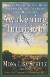 Awakening Intuition : Using Your Mind-Body Network for Insight and Healing