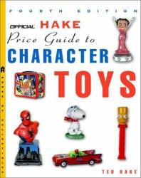 The Official Hake's Price Guide to Character Toys